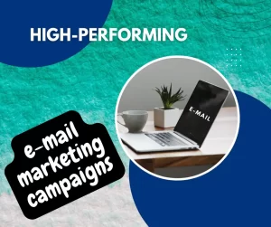 high performing email marketing campaigns